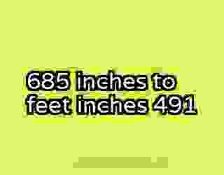 685 inches to feet inches 491