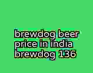 brewdog beer price in india brewdog 136
