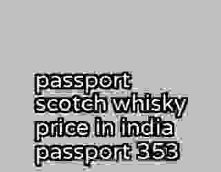 passport scotch whisky price in india passport 353
