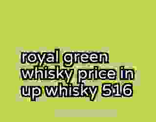 royal green whisky price in up whisky 516