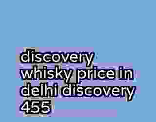 discovery whisky price in delhi discovery 455
