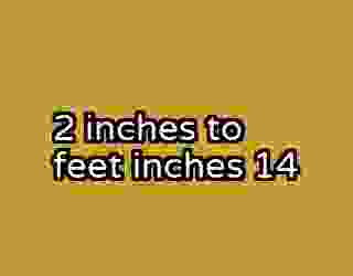 2 inches to feet inches 14