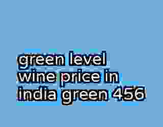 green level wine price in india green 456