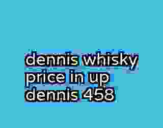 dennis whisky price in up dennis 458
