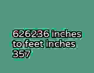 626236 inches to feet inches 357