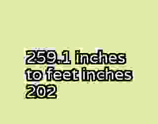 259.1 inches to feet inches 202