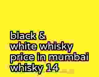 black & white whisky price in mumbai whisky 14