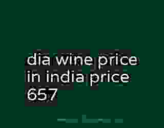 dia wine price in india price 657