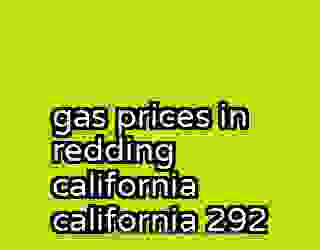 gas prices in redding california california 292