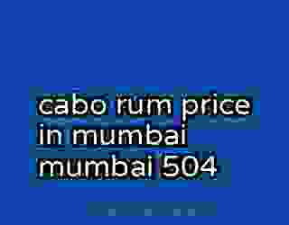 cabo rum price in mumbai mumbai 504