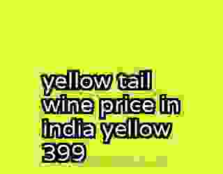 yellow tail wine price in india yellow 399