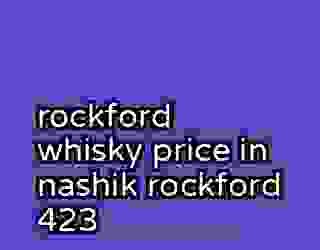 rockford whisky price in nashik rockford 423