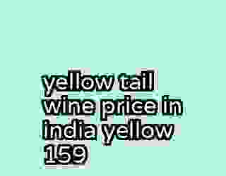 yellow tail wine price in india yellow 159