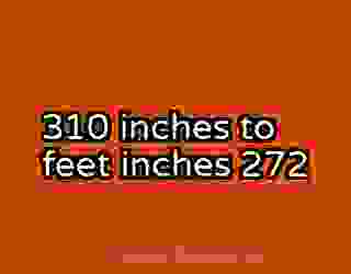 310 inches to feet inches 272