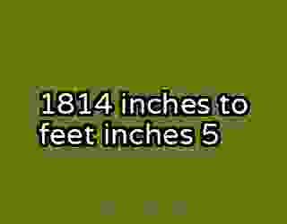 1814 inches to feet inches 5
