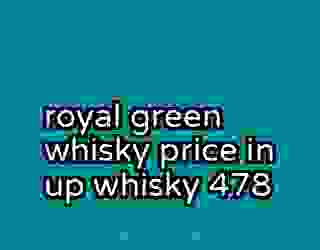 royal green whisky price in up whisky 478