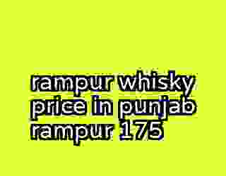 rampur whisky price in punjab rampur 175