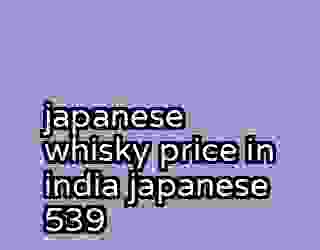 japanese whisky price in india japanese 539