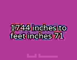 1744 inches to feet inches 71