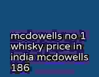 mcdowells no 1 whisky price in india mcdowells 186