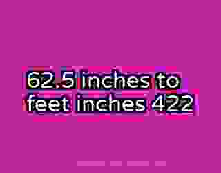 62.5 inches to feet inches 422