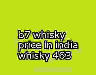 b7 whisky price in india whisky 463
