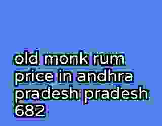 old monk rum price in andhra pradesh pradesh 682