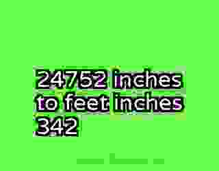 24752 inches to feet inches 342