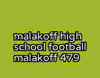 malakoff high school football malakoff 479