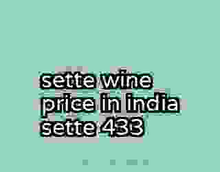 sette wine price in india sette 433