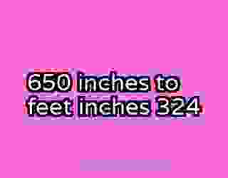650 inches to feet inches 324