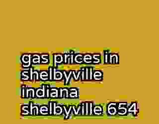 gas prices in shelbyville indiana shelbyville 654