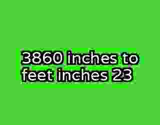 3860 inches to feet inches 23