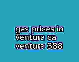 gas prices in ventura ca ventura 388