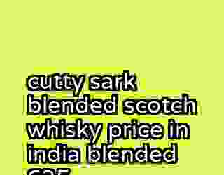 cutty sark blended scotch whisky price in india blended 635