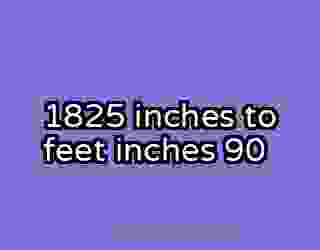 1825 inches to feet inches 90