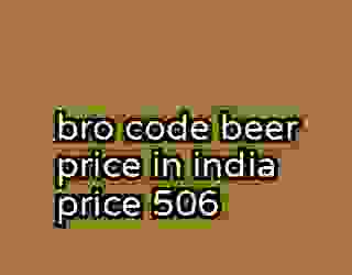 bro code beer price in india price 506