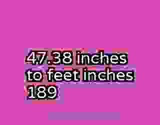 47.38 inches to feet inches 189