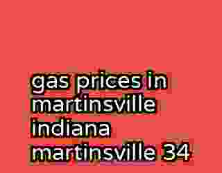 gas prices in martinsville indiana martinsville 34