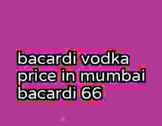 bacardi vodka price in mumbai bacardi 66