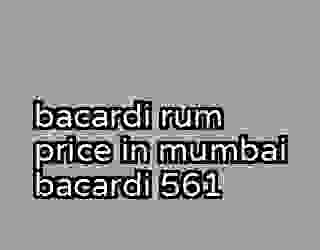 bacardi rum price in mumbai bacardi 561