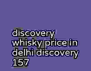 discovery whisky price in delhi discovery 157