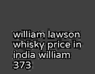 william lawson whisky price in india william 373