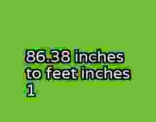 86.38 inches to feet inches 1
