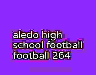 aledo high school football football 264