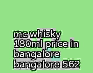 mc whisky 180ml price in bangalore bangalore 562