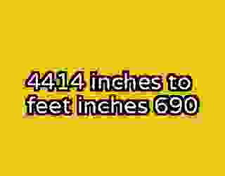 4414 inches to feet inches 690