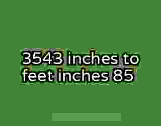 3543 inches to feet inches 85