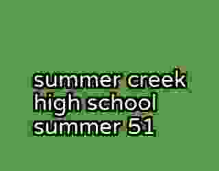summer creek high school summer 51