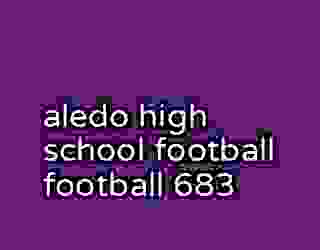 aledo high school football football 683